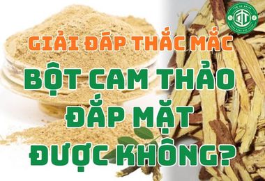 Giải Đáp Thắc Măc Bột Cam Thảo Đắp Mặt Được Không?